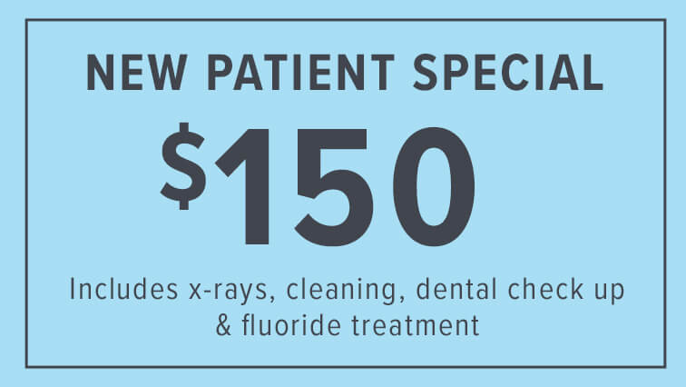 New Patient Special: $150 - Includes x-rays, cleaning, dental check up & fluoride treatment.